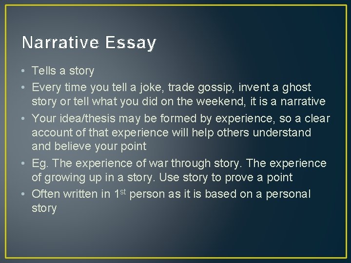 Narrative Essay • Tells a story • Every time you tell a joke, trade