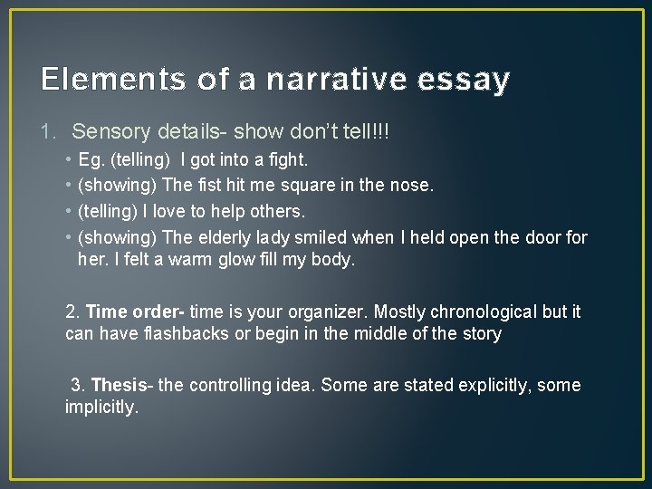 Elements of a narrative essay 1. Sensory details- show don’t tell!!! • • Eg.