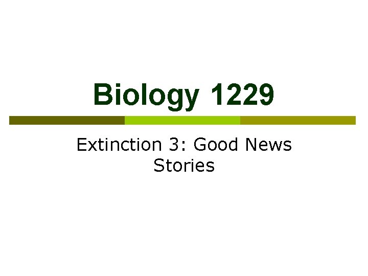 Biology 1229 Extinction 3: Good News Stories 