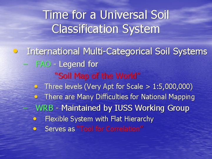Time for a Universal Soil Classification System • International Multi-Categorical Soil Systems – FAO