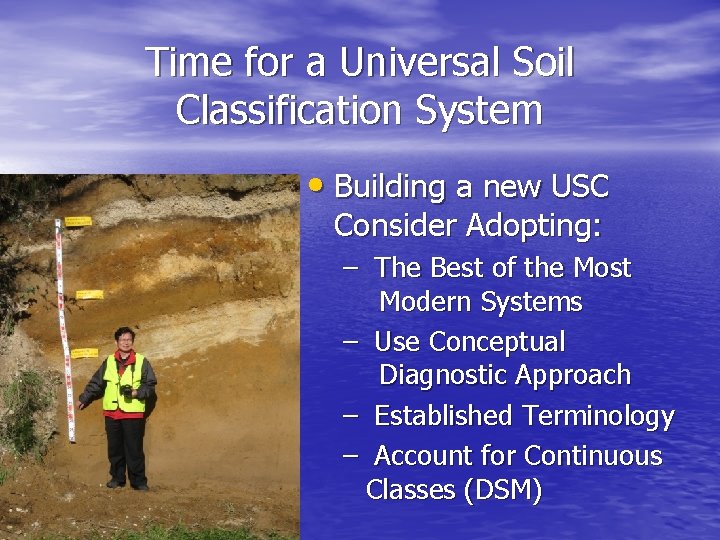 Time for a Universal Soil Classification System • Building a new USC Consider Adopting: