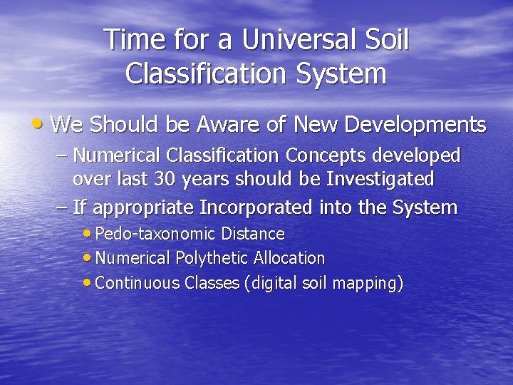 Time for a Universal Soil Classification System • We Should be Aware of New
