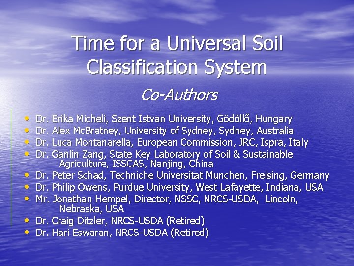 Time for a Universal Soil Classification System Co-Authors • • • Dr. Erika Micheli,