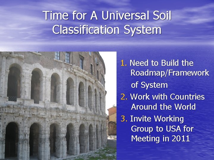 Time for A Universal Soil Classification System 1. Need to Build the Roadmap/Framework of