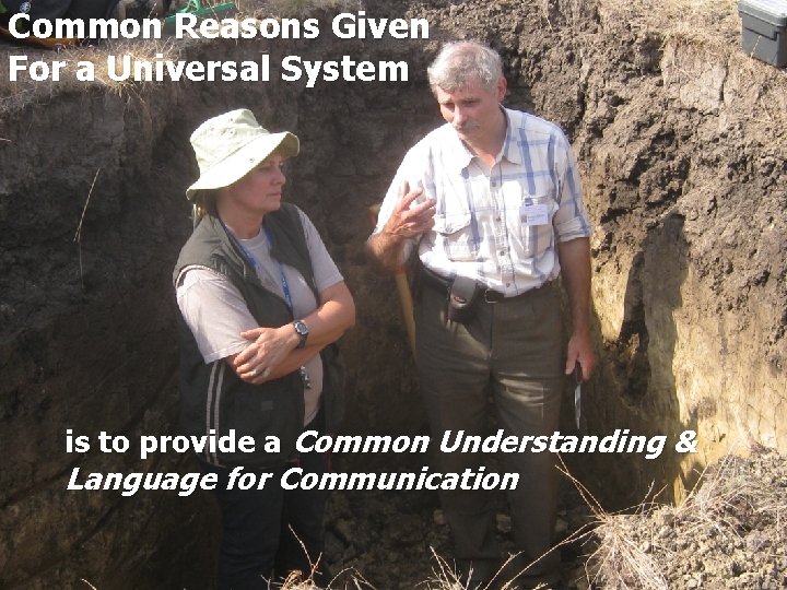 Common Reasons Given For a Universal System is to provide a Common Understanding &