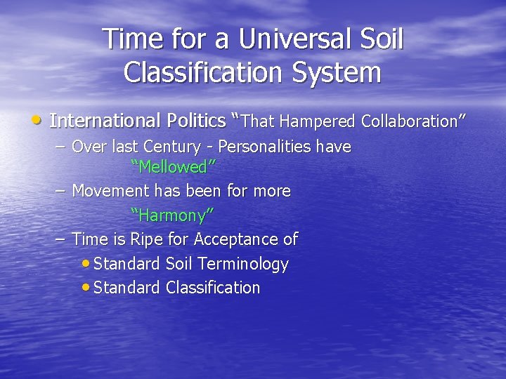 Time for a Universal Soil Classification System • International Politics “That Hampered Collaboration” –