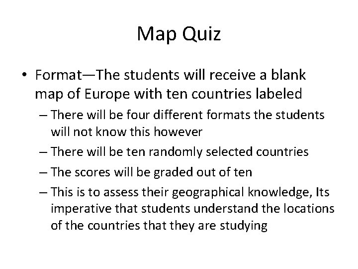 Map Quiz • Format—The students will receive a blank map of Europe with ten