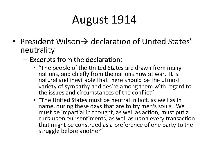 August 1914 • President Wilson declaration of United States’ neutrality – Excerpts from the