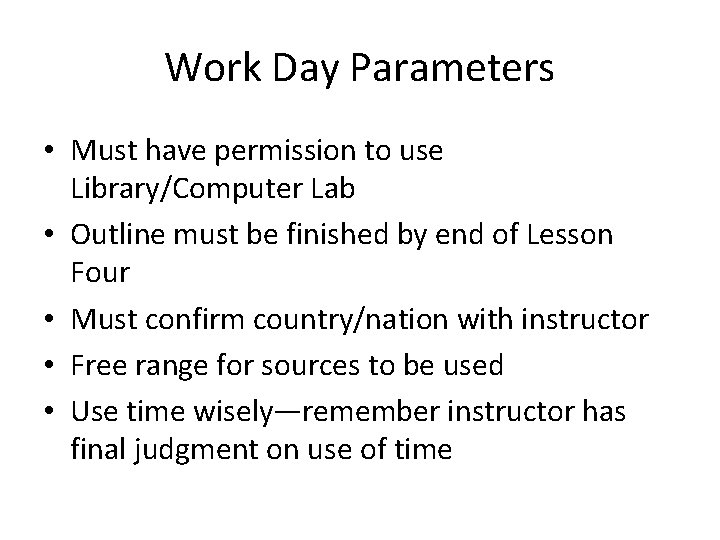 Work Day Parameters • Must have permission to use Library/Computer Lab • Outline must
