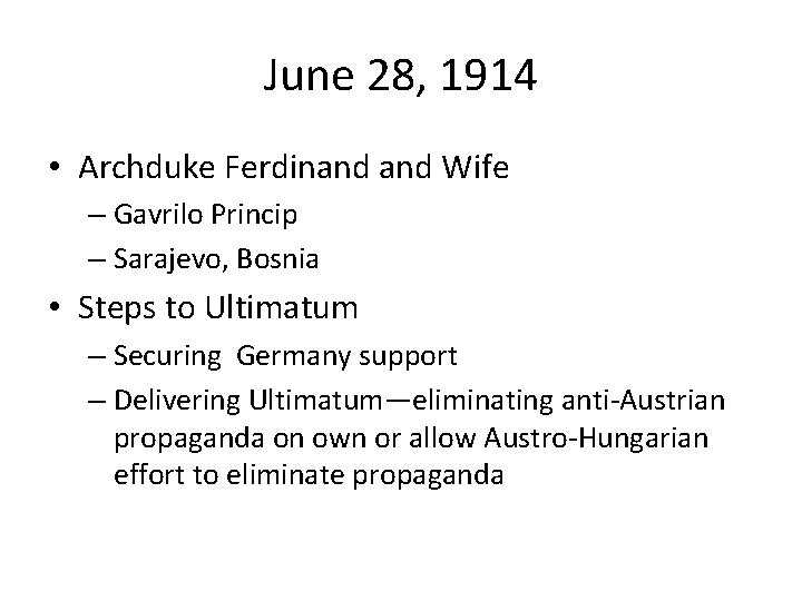 June 28, 1914 • Archduke Ferdinand Wife – Gavrilo Princip – Sarajevo, Bosnia •