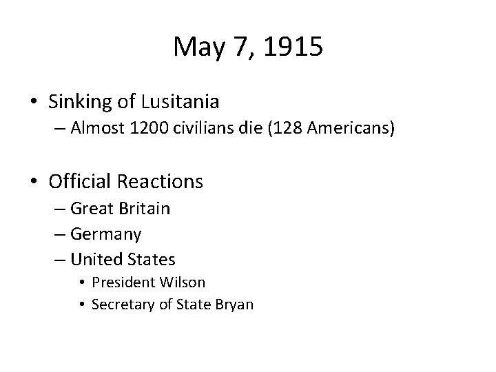 May 7, 1915 • Sinking of Lusitania – Almost 1200 civilians die (128 Americans)