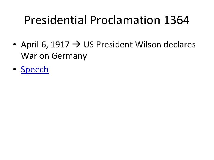 Presidential Proclamation 1364 • April 6, 1917 US President Wilson declares War on Germany