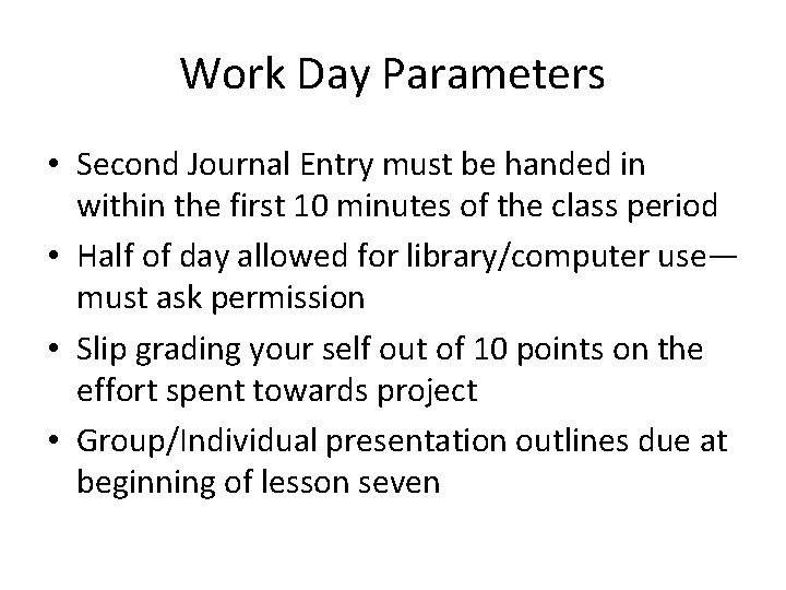 Work Day Parameters • Second Journal Entry must be handed in within the first