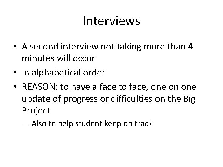 Interviews • A second interview not taking more than 4 minutes will occur •