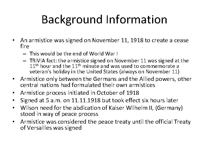 Background Information • An armistice was signed on November 11, 1918 to create a