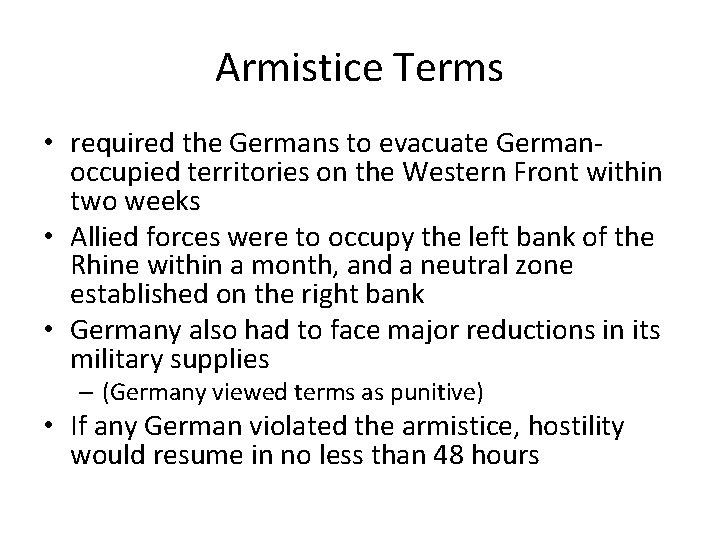 Armistice Terms • required the Germans to evacuate Germanoccupied territories on the Western Front