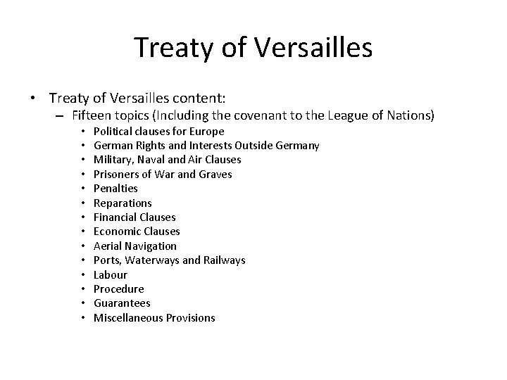 Treaty of Versailles • Treaty of Versailles content: – Fifteen topics (Including the covenant