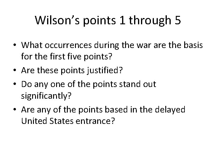 Wilson’s points 1 through 5 • What occurrences during the war are the basis