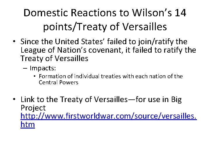 Domestic Reactions to Wilson’s 14 points/Treaty of Versailles • Since the United States’ failed