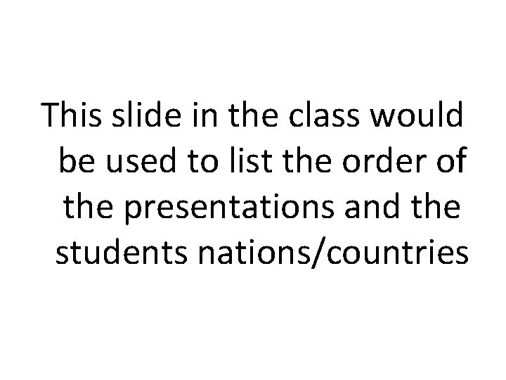 This slide in the class would be used to list the order of the