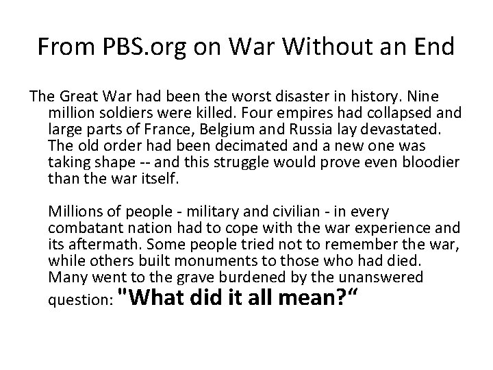 From PBS. org on War Without an End The Great War had been the