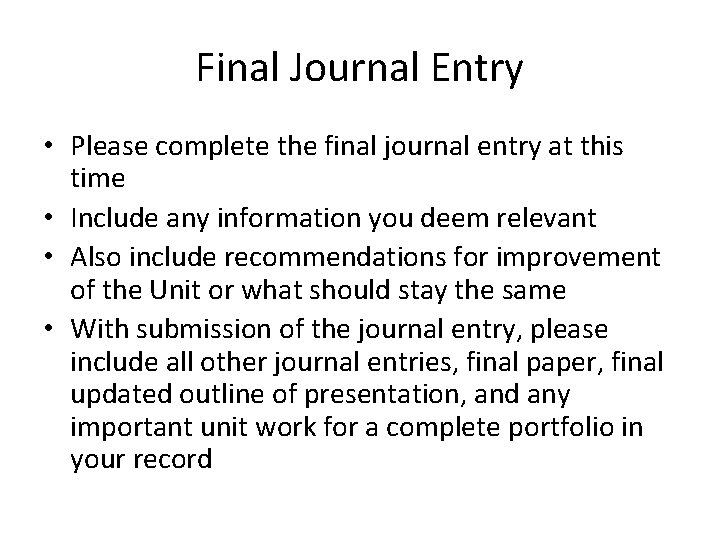 Final Journal Entry • Please complete the final journal entry at this time •
