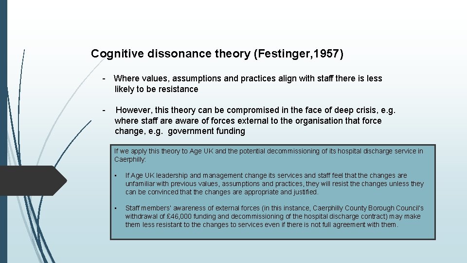 Cognitive dissonance theory (Festinger, 1957) - Where values, assumptions and practices align with staff Cognitive dissonance theory (Festinger, 1957) - Where values, assumptions and practices align with staff