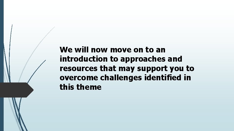 We will now move on to an introduction to approaches and resources that may We will now move on to an introduction to approaches and resources that may