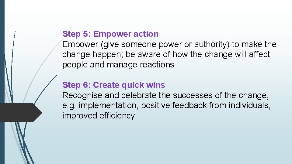 Step 5: Empower action Empower (give someone power or authority) to make the change Step 5: Empower action Empower (give someone power or authority) to make the change