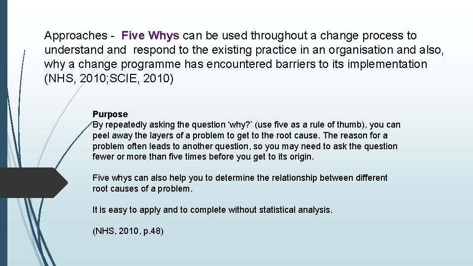 Approaches - Five Whys can be used throughout a change process to understand respond Approaches - Five Whys can be used throughout a change process to understand respond