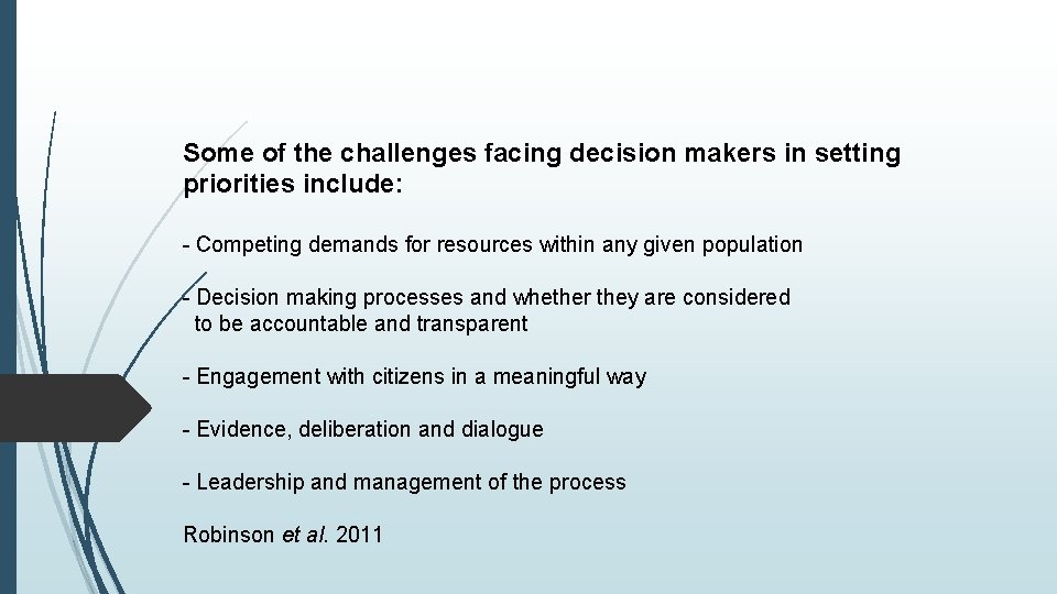 Some of the challenges facing decision makers in setting priorities include: - Competing demands Some of the challenges facing decision makers in setting priorities include: - Competing demands