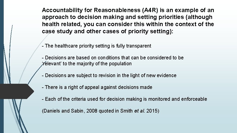 Accountability for Reasonableness (A 4 R) is an example of an approach to decision Accountability for Reasonableness (A 4 R) is an example of an approach to decision