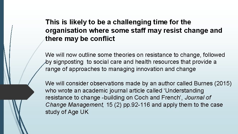 This is likely to be a challenging time for the organisation where some staff This is likely to be a challenging time for the organisation where some staff