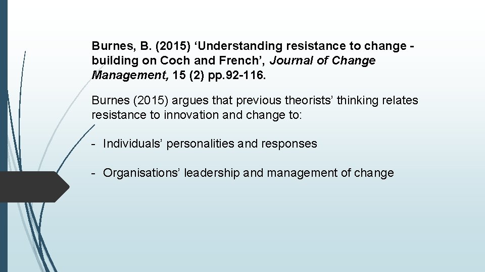 Burnes, B. (2015) ‘Understanding resistance to change building on Coch and French’, Journal of Burnes, B. (2015) ‘Understanding resistance to change building on Coch and French’, Journal of