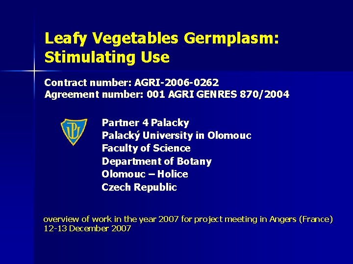 Leafy Vegetables Germplasm: Stimulating Use Contract number: AGRI-2006 -0262 Agreement number: 001 AGRI GENRES