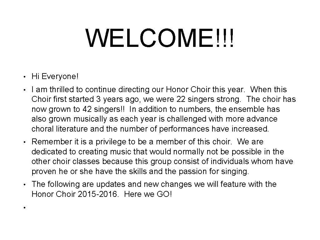 WELCOME!!! • Hi Everyone! • I am thrilled to continue directing our Honor Choir