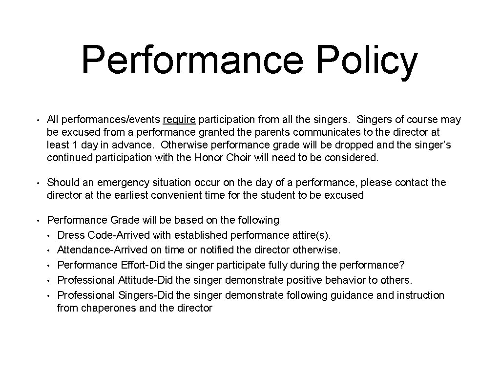 Performance Policy • All performances/events require participation from all the singers. Singers of course