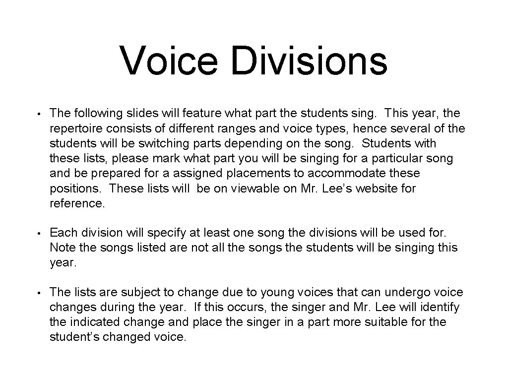 Voice Divisions • The following slides will feature what part the students sing. This