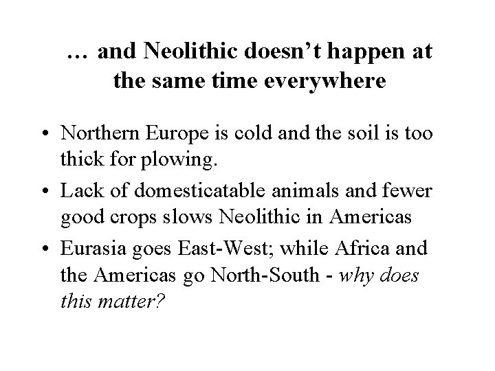 … and Neolithic doesn’t happen at the same time everywhere • Northern Europe is