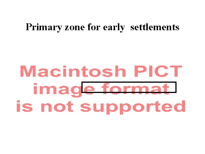 Primary zone for early settlements 