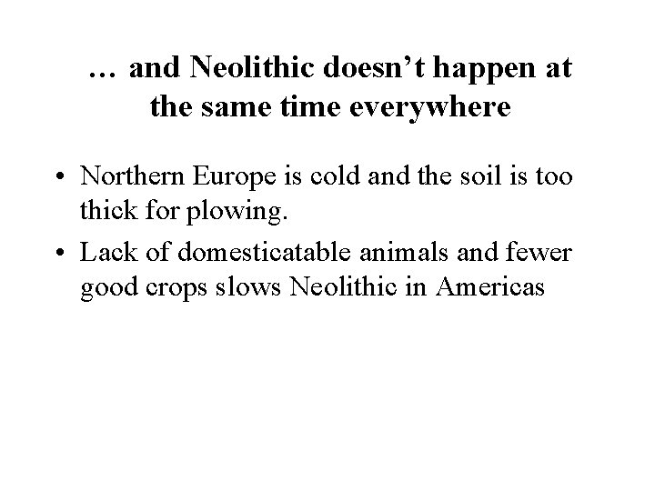 … and Neolithic doesn’t happen at the same time everywhere • Northern Europe is