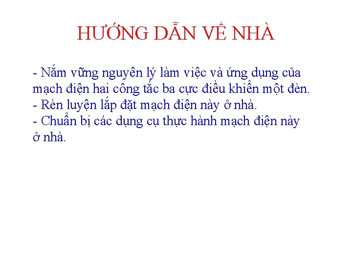 HƯỚNG DẪN VỀ NHÀ - Nắm vững nguyên lý làm việc và ứng dụng