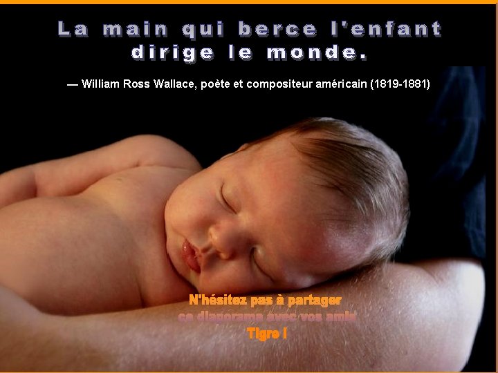 — William Ross Wallace, poète et compositeur américain (1819 -1881) 