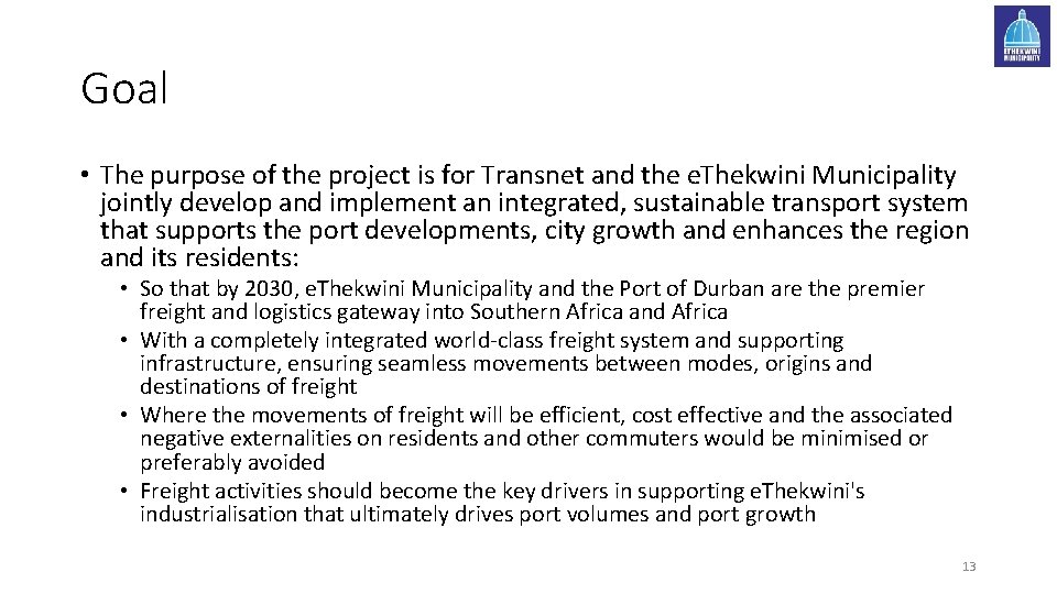 Goal • The purpose of the project is for Transnet and the e. Thekwini
