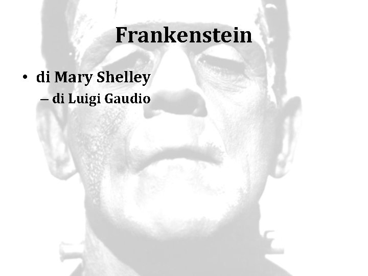 Frankenstein • di Mary Shelley – di Luigi Gaudio 