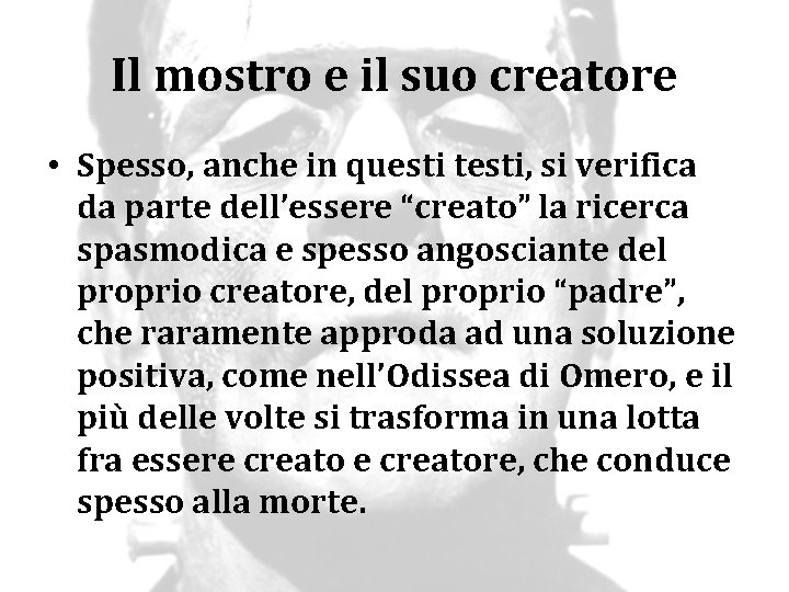 Il mostro e il suo creatore • Spesso, anche in questi testi, si verifica