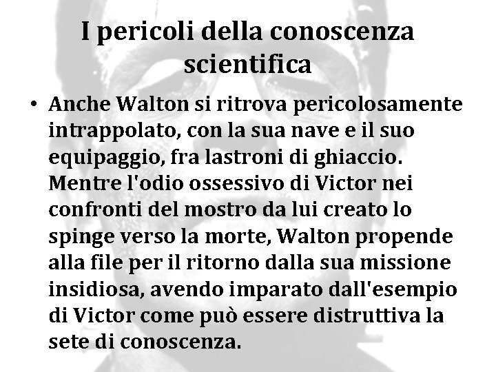 I pericoli della conoscenza scientifica • Anche Walton si ritrova pericolosamente intrappolato, con la