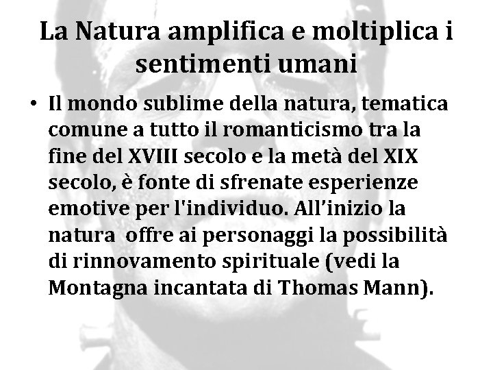 La Natura amplifica e moltiplica i sentimenti umani • Il mondo sublime della natura,