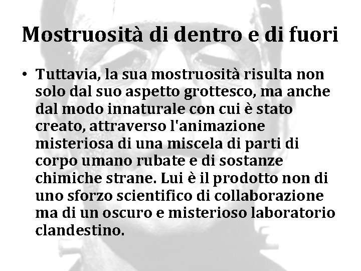 Mostruosità di dentro e di fuori • Tuttavia, la sua mostruosità risulta non solo