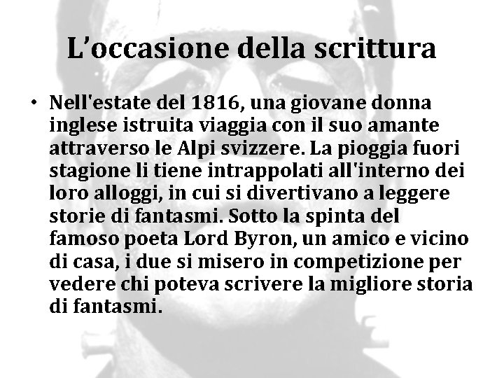 L’occasione della scrittura • Nell'estate del 1816, una giovane donna inglese istruita viaggia con